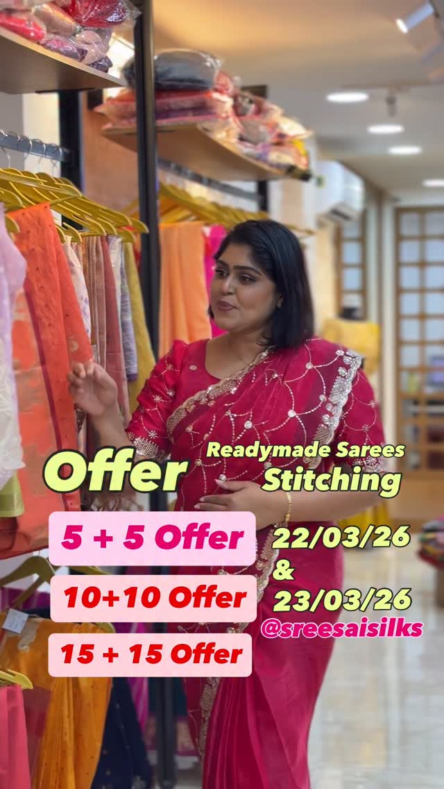 Sreesaisilks Nanganallur/ Annanagar 5+5 offer, 10+10 Offer,15 + 15 Offer @ 22/03/26,23/03/26