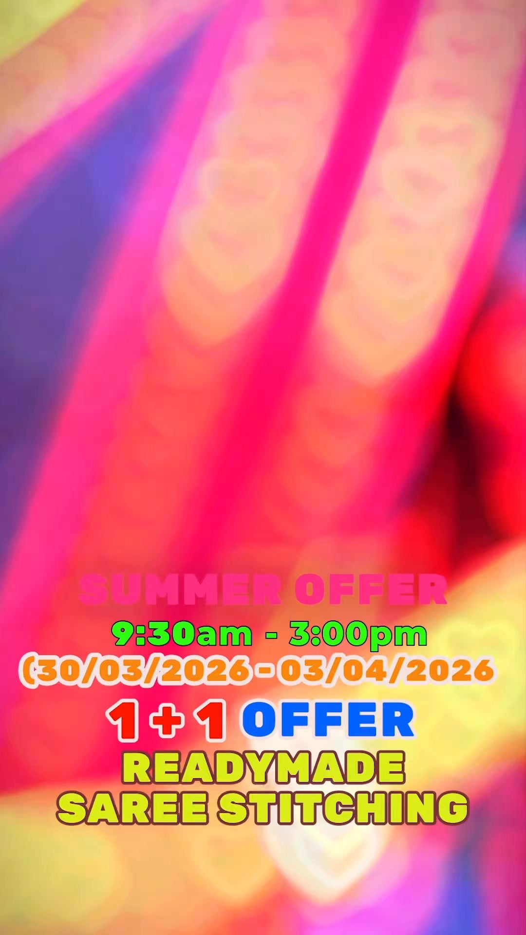 SUMMER OFFER
9:30am - 3:00pm
(30/03/2026 - 03/04/2026)

1 + 1 OFFER

READYMADE SAREE STITCHING 

Sho